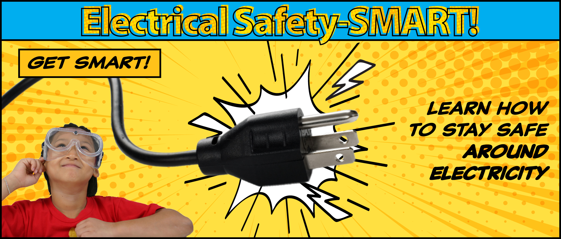 Electrical Safety-SMART: Get SMART! Learn how to stay safe around electricity